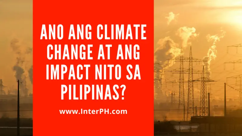 Ano ang climate change at ang impact nito sa Pilipinas?