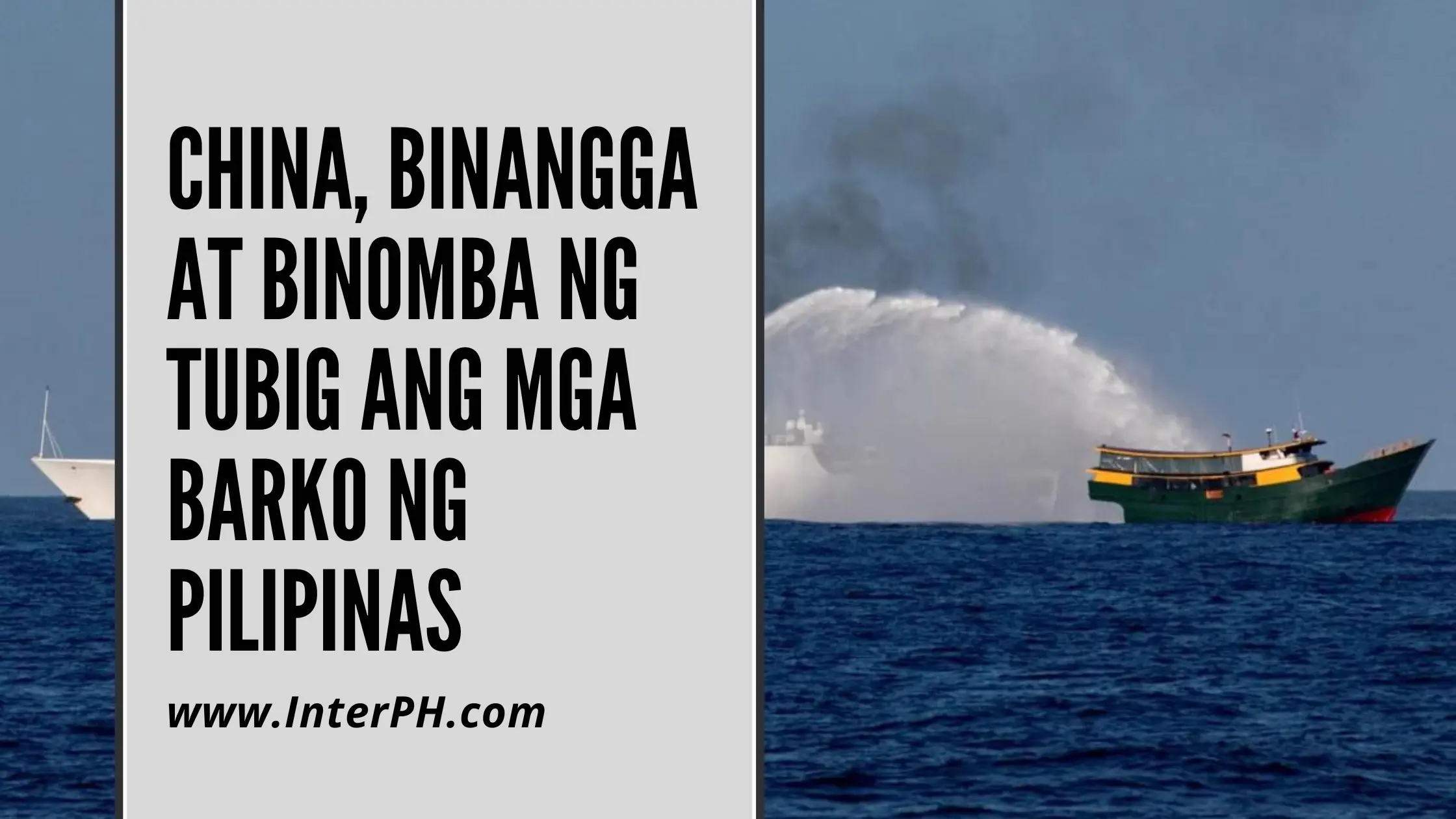 China Coast Guard, binangga at binomba ng tubig ang mga barko ng Pilipinas