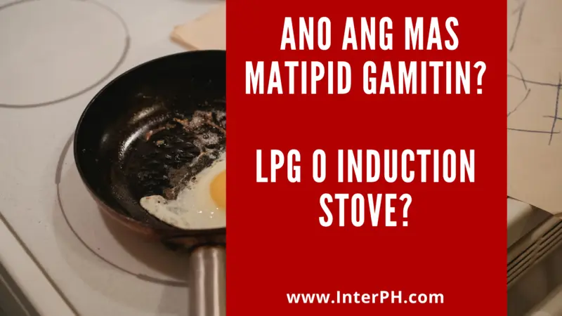 LPG vs Induction Stove - ano ang mas matipid gamitin